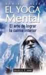 El yoga mental : el arte de lograr la calma interior