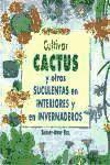Cultivar cactus y otras suculentas en interiores e invernaderos