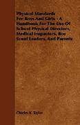 Physical Standards for Boys and Girls - A Handbook for the Use of School Physical Directors, Medical Inspectors, Boy Scout Leaders, and Parents