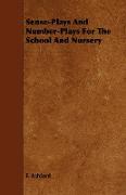 Sense-Plays and Number-Plays for the School and Nursery