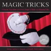 Magic Tricks: A Step-By-Step Guide to Illusions, Sleight of Hand, and Amazing Feats