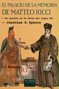 El palacio de la memoria de Matteo Ricci : un jesuita en la China del siglo XVI