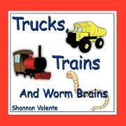 Trucks, Trains and Worm Brains