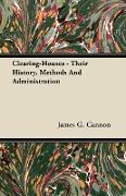 Clearing-Houses - Their History, Methods and Administration