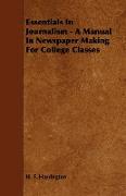 Essentials in Journalism - A Manual in Newspaper Making for College Classes