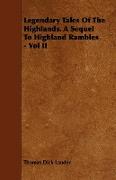 Legendary Tales of the Highlands. a Sequel to Highland Rambles - Vol II