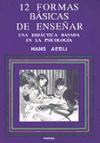 Doce formas básicas de enseñar : una didáctica basada en la psicología