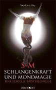 S&M Schlangenkraft und Mondmagie ¿ eine sexuelle Mysterienreise