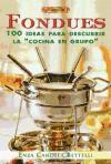Fondues : 100 ideas para descubrir la "cocina en grupo"