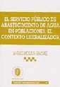 El servicio público de abastecimiento de agua en poblaciones, el contexto liberalizador