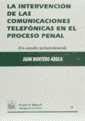 La intervención de las comunicaciones telefónicas en el proceso penal : (un estudio jurisprudencial)