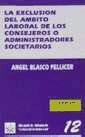 La exclusión del ámbito laboral de los consejeros o administradores societarios