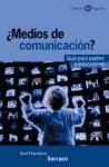 ¿Medios de comunicación?. Guía para padres y educadores