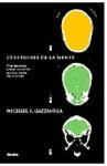 Cuestiones de la mente : cómo interactúan la mente y el cerebro para crear nuestra vida consciente