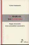 Tú hablas, yo entiendo : reglas elementales de la racionalidad comunicativa