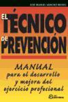 El técnico de prevención : manual para el desarrollo y mejora del ejercicio profesional