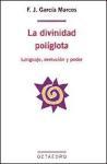 La divinidad políglota : lenguaje, evolución y poder