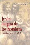 Jesús, alegría de los hombres : homilías para el cíclo B