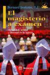 El magisterio a examen : autoridad, verdad, y libertad en la Iglesia