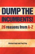 Dump the Incumbents!26 Reasons From A-Z