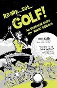 Ready, Set, Golf! an Essential Guide for Young Golfers