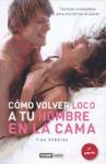 Cómo volver loco a tu hombre en la cama : técnicas irresistibles para multiplicar el placer