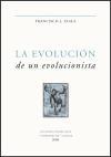 La evolución de un evolucionista : escritos seleccionados