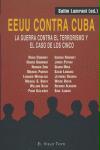 Estados Unidos contra Cuba : la guerra contra el terrorismo y el caso de los cinco