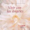 Vivir con los ángeles : deja que la flor del amor se abra en tu vida