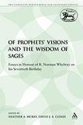 Of Prophets' Visions and the Wisdom of Sages: Essays in Honour of R. Norman Whybray on His Seventieth Birthday