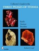 Collector's Guide to the Three Phases of Titania