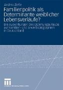 Familienpolitik als Determinante weiblicher Lebensverläufe?