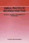 Manual práctico de recursos didácticos : técnicas, recursos, procedimientos y estrategias