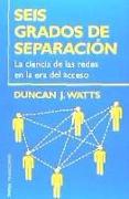 Seis grados de separación : la ciencia de las redes en la era del acceso