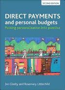 Direct Payments and Personal Budgets: Putting Personalisation Into Practice