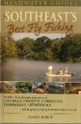 The Southeast's Best Fly Fishing: Premier Trout Streams and Rivers of Georgia, North Carolina, Tennesee, and Kentucky, Including Great Smoky Mountains