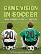 Game Vision in Soccer: Theory and Practice to Improve Game Sense