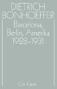 Dietrich Bonhoeffer Werke (DBW) / Barcelona, Berlin, Amerika 1928-1931