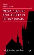 Media, Culture and Society in Putin's Russia