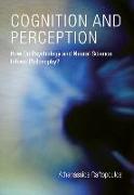 Cognition and Perception: How Do Psychology and Neural Science Inform Philosophy?