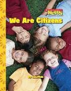 We Are Citizens (Scholastic News Nonfiction Readers: We the Kids)