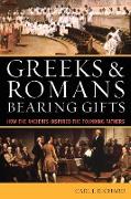Greeks & Romans Bearing Gifts