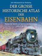 Der grosse historische Atlas der Eisenbahn