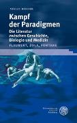 Kampf der Paradigmen - Die Literatur zwischen Geschichte, Biologie und Medizin (Flaubert, Zola, Fontane)