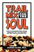 Trail Mix for the Soul: Daily Snacks for Your Spiritual Journey