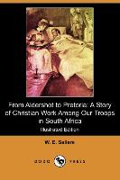 From Aldershot to Pretoria: A Story of Christian Work Among Our Troops in South Africa (Illustrated Edition) (Dodo Press)