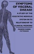 Symptoms of Visceral Disease - A Study of the Vegetative Nervous System in Its Relationship to Clinical Medicine