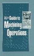 Guide to Machining Operations: Modern Machine Shop