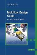 Moldflow Design Guide: A Resource for Plastics Engineers
