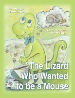The Lizard Who Wanted to Be a Mouse